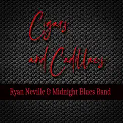 Cigars & Cadillacs - Single by Ryan Neville & The Midnight Blues Band album reviews, ratings, credits