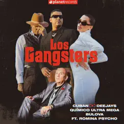 Los Gangsters (feat. Romina Psycho) - Single by Cuban Deejays, Quimico Ultra Mega & Bulova album reviews, ratings, credits