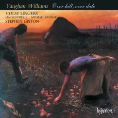 Vaughan Williams: Over hill, over dale – Partsongs, Folksongs & Shakespeare Settings by Holst Singers & Stephen Layton album reviews, ratings, credits