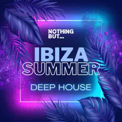 Nothing But... Ibiza Summer Deep House by Various Artists album reviews, ratings, credits