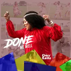 Done Me Well - Single by Chiny Ezike album reviews, ratings, credits