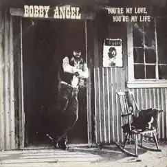 You're My Love, You're My Life by Bobby Angel album reviews, ratings, credits