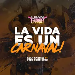 La Vida Es Un Carnaval (feat. Fede Rodriguez) - Single by Lean Gabriel album reviews, ratings, credits