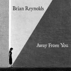 Away From You - Single by Brian Reynolds album reviews, ratings, credits