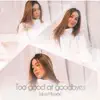 Too Good At Goodbyes - Single album lyrics, reviews, download