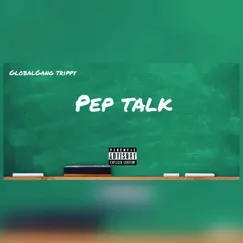 Pep Talk - Single by GlobalGang ENT album reviews, ratings, credits