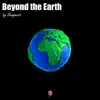 Beyond the Earth - Single album lyrics, reviews, download