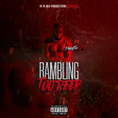 Rambling (Too Deep) - Single by Smooth Gotti album reviews, ratings, credits