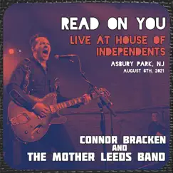 Read on You (Live at House of Independents, Asbury Park, NJ, August 6th, 2021) - Single by Connor Bracken and the Mother Leeds Band album reviews, ratings, credits