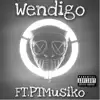 Wendigo (feat. PTMusiko) - Single album lyrics, reviews, download