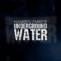 Underground Water - Single by Humberto Fabrette album reviews, ratings, credits