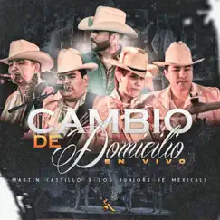 Cambio De Domicilio (En Vivo) - Single by Martin Castillo & Los Juniors De Mexicali album reviews, ratings, credits