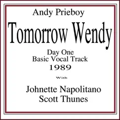 Tomorrow Wendy (Day One Basic Vocal Track 1989) [feat. Johnette Napolitano & Scott Thunes] - Single by Andy Prieboy album reviews, ratings, credits