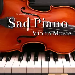 Sad Piano, Violin Music (Original Compositions), Vol. 2 by Piano Violin Zone, Violin Music & Piano Instrumental album reviews, ratings, credits