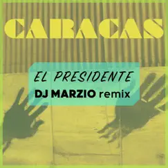 El Presidente (Dj Marzio Remix) [feat. Caracas] - Single by DJ Marzio album reviews, ratings, credits