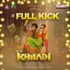 Full Kick (From"Khiladi") - Single album lyrics, reviews, download