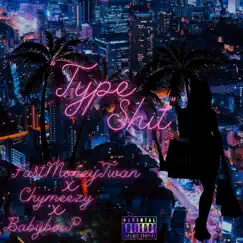 Type Shit (feat. Chymeezy & BabyboiP) Song Lyrics