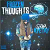 Frozen Thoughts (feat. Honcho Moonk) song lyrics
