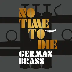 No Time to Die - Single by German Brass album reviews, ratings, credits