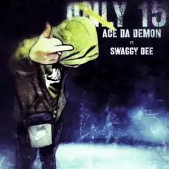 Only 15 (feat. Swaggy Dee) Song Lyrics