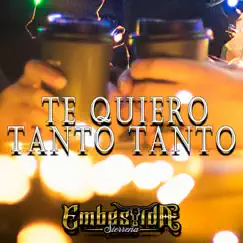 Te Quiero Tanto Tanto (Cover) - Single by Embestida Sierreña album reviews, ratings, credits