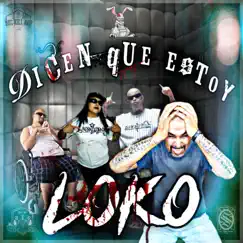 Dicen Que Estoy Loko (feat. La Clikilla) Song Lyrics