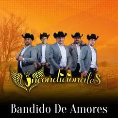 Bandido de Amores - Single by Incondicionales album reviews, ratings, credits
