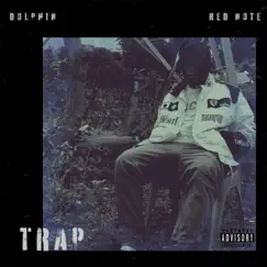 Trap (feat. Red Note) - Single by Dolphin_ album reviews, ratings, credits