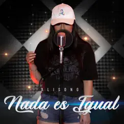 Nada Es Igual - Single by Alisong album reviews, ratings, credits