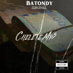 Chelete (feat. Miss Twaggy, Khubvi Kid & Micro) - Single by Batondy album reviews, ratings, credits