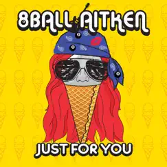 Just For You - Single by 8 Ball Aitken album reviews, ratings, credits