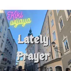 Lately Prayer - Single by Kiki Wijaya album reviews, ratings, credits