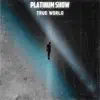 PLATINUM SHOW - Single album lyrics, reviews, download