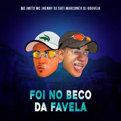 Foi no Beco da Favela - Single by Dj Sati Marconex, Mc J Mito, mc jhenny & Dj Gouveia album reviews, ratings, credits