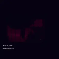 Dying at Xmas - Single by Suicidal Memories album reviews, ratings, credits