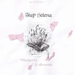 Trap Selena (feat. Rikomonte) - Single by Whoshawty album reviews, ratings, credits