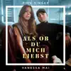 Als ob du mich liebst (feat. Vanessa Mai) - Single album lyrics, reviews, download