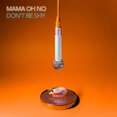 Don't Be Shy - Single by Mama Oh No album reviews, ratings, credits