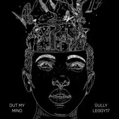 Out My Mind - Single by Leggy17 & Gully album reviews, ratings, credits
