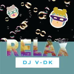 Relax - Single by DJ V-DK album reviews, ratings, credits