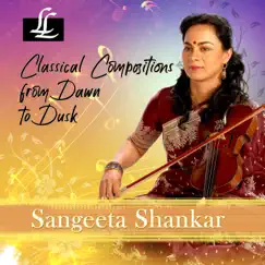 Classical Compositions from Dawn to Dusk by Sangeeta Shankar & Vinayak Netke album reviews, ratings, credits
