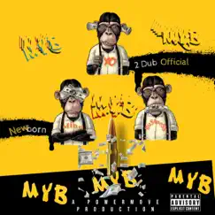 MYB (feat. Newborn) - Single by 2 Dub Official album reviews, ratings, credits