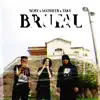 Brutal (feat. MxTHEU$ & Malkv) - Single album lyrics, reviews, download