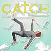 Catch - EP album lyrics, reviews, download