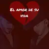 El Amor de Su Vida - Single album lyrics, reviews, download