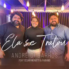 Ela Se Tratou (feat. César Menotti & Fabiano) - Single by André Di Barros album reviews, ratings, credits