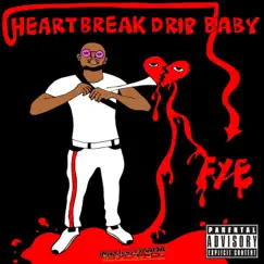 HeartBreak Drip Baby by Fye album reviews, ratings, credits