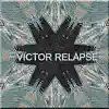 Victor Relapse (feat. Dirrty B & Tragedy Khadafi) - Single album lyrics, reviews, download