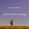 Somewhere Only We Know - Single (Lofi Sped Up Version) - Single album lyrics, reviews, download