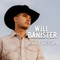 When I Get There - Single by Will Banister album reviews, ratings, credits